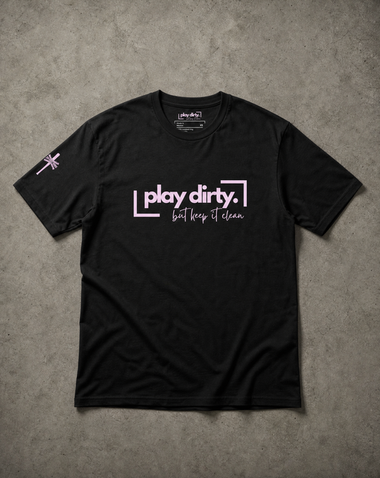 *Play Dirty* -  (Unisex Tee)